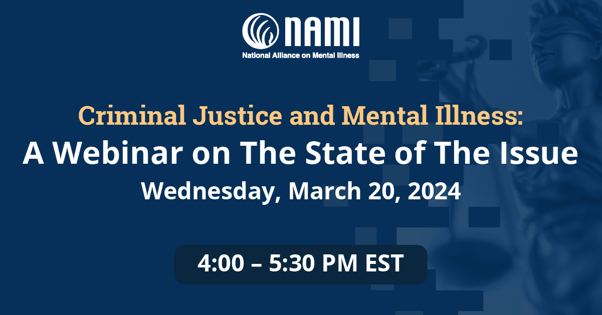 Criminal Justice and Mental Illness: A Webinar on The State of The Issue Wednesday, March 20, 2024 4:00-5:30 pm est