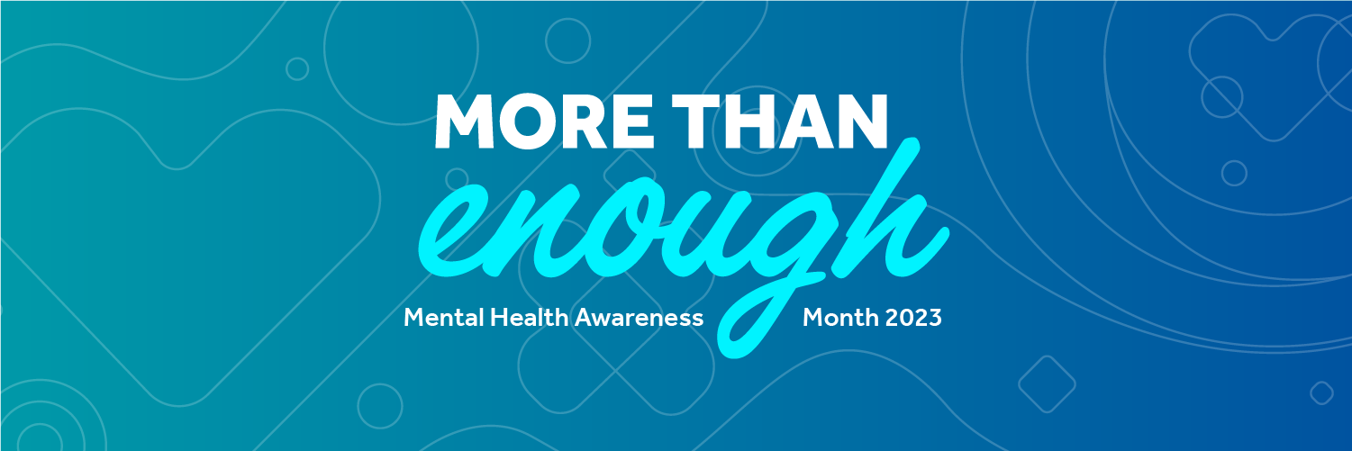 More Than Enough Mental Health Awareness Month 2023
