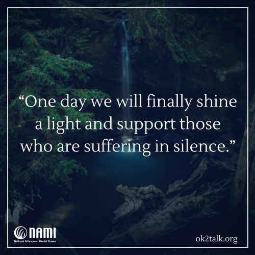 One day we will finally shine a light to support those who are suffering in silence.