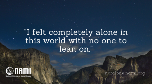I felt completely alone in this world with no one to lean on.