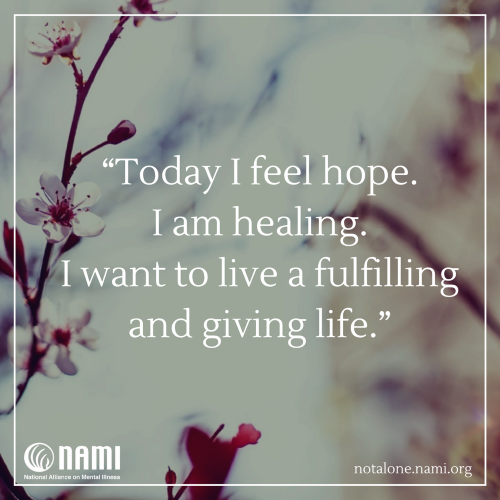 Today I feel hope. I am healing. I want to live a fulfilling and giving life.