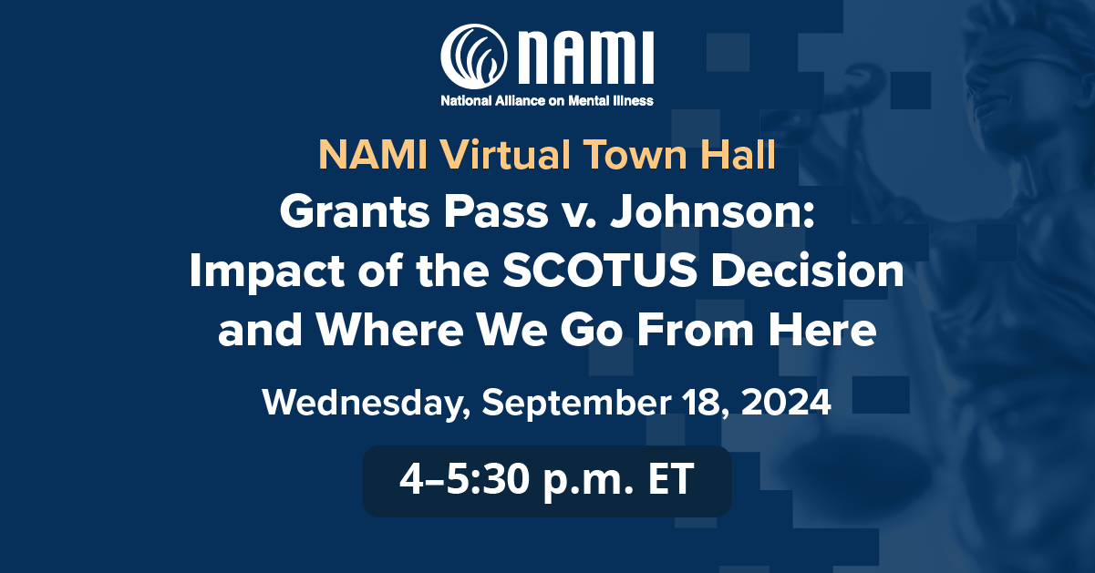 NAMI Virtual Town Hall - Grants Pass v. Johnson: Impact of SCOTUS Decision and Where We Go From Here