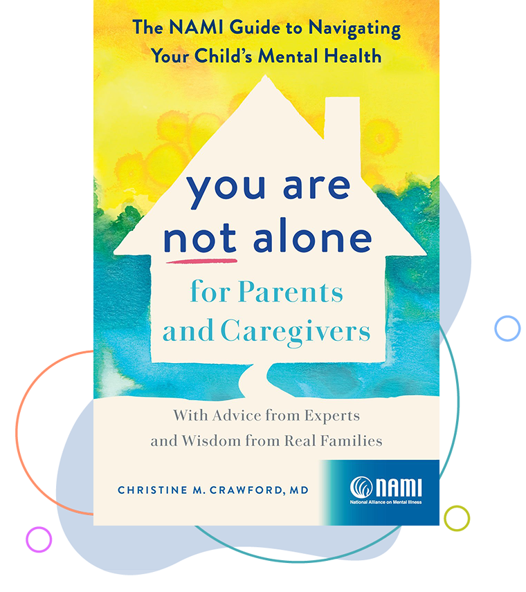 You Are Not Alone for Parents and Caregivers | The NAMI Guide to navigation your child's mental health